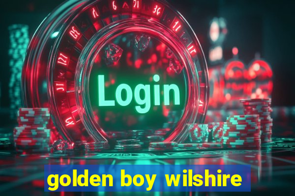 golden boy wilshire